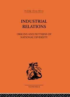Industrial Relations: Origins and Patterns of National Diversity by Michael Poole