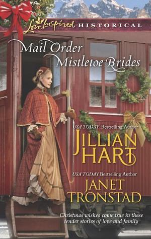 Mail-Order Mistletoe Brides: Christmas Hearts / Mistletoe Kiss in Dry Creek by Jillian Hart