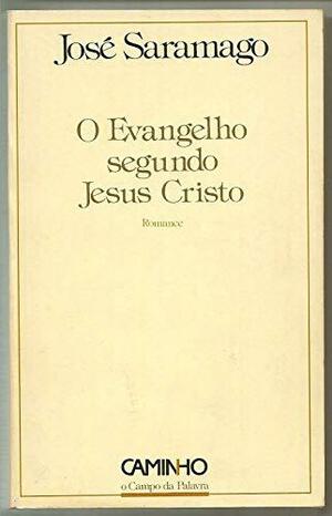 O Evangelho segundo Jesus Cristo: romance by José Saramago