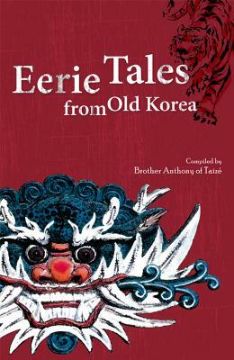 Eerie Tales from Old Korea by Brother Anthony of Taize