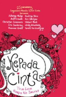 Kepada Cinta: True Love Keeps No Secret by Christian Simamora, Raditya Dika, Andi Eriawan, Adhitya Mulya