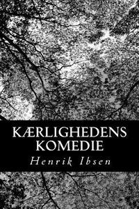 Kærlighedens Komedie by Henrik Ibsen