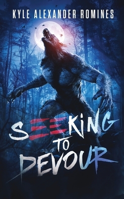 Seeking to Devour by Kyle Alexander Romines