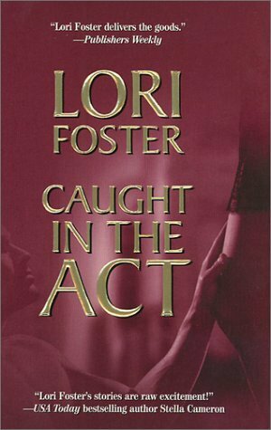 Caught In The Act by Lori Foster