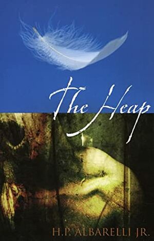 The Heap by H.P. Albarelli Jr.