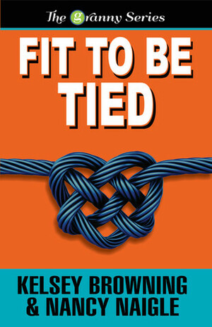 Fit To Be Tied by Nancy Naigle, Kelsey Browning