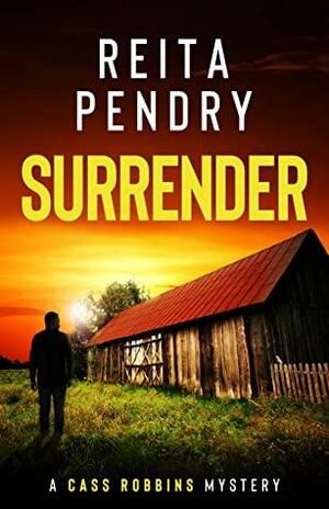 Surrender: A Cass Robbins Mystery by Reita Pendry, Reita Pendry