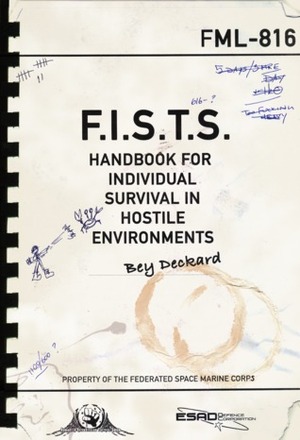 F.I.S.T.S. Handbook For Individual Survival in Hostile Environments by Bey Deckard