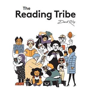 The Reading Tribe: Inspirational Kiwis Talk about Reading in Their Lives by David Riley