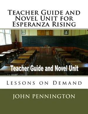 Teacher Guide and Novel Unit for Esperanza Rising: Lessons on Demand by John Pennington