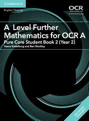 A Level Further Mathematics for OCR a Pure Core Student Book 2 (Year 2) with Cambridge Elevate Edition (2 Years) by Vesna Kadelburg, Ben Woolley