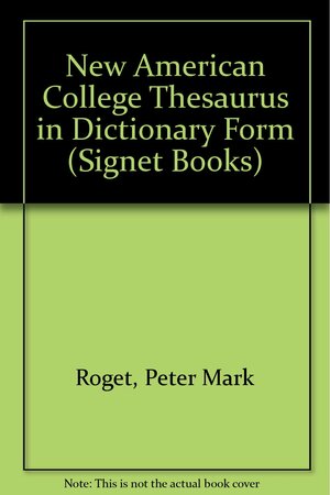 The New America Roget's College Thesaurus In Dictionary Form by Philip D. Morehead