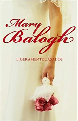 Ligeramente casados by Mary Balogh