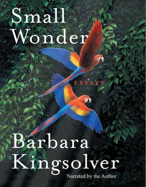 Small Wonder by Barbara Kingsolver