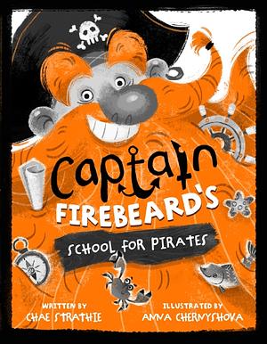 Captain Firebeard's School for Pirates by Chae Strathie