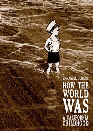 How the World Was: A California Childhood by Emmanuel Guibert, Kathryn Pulver