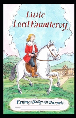 Little Lord Fauntleroy Illustrated by Frances Hodgson Burnett