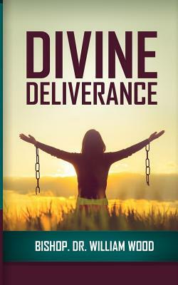 Divine Deliverance by William Wood