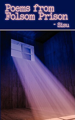 Poems from Folsom Prison by Sisu