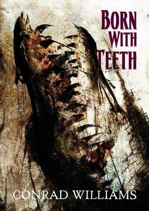 Born with Teeth by Conrad Williams