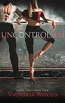 Uncontrolled by Victoria Woods