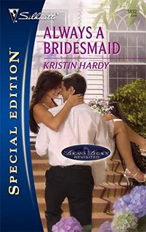 Always a Bridesmaid by Kristin Hardy