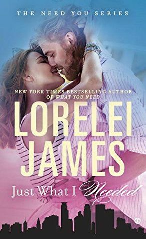 Just What I Needed by Lorelei James