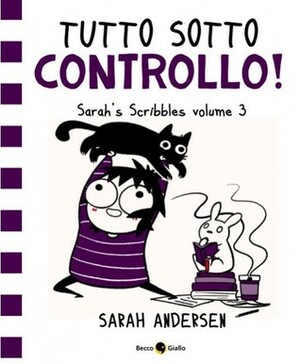 Tutto sotto controllo!: Sarah's Scribbles volume 3 by Sarah Andersen