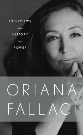 Interviews with History and Conversations with Power by Oriana Fallaci