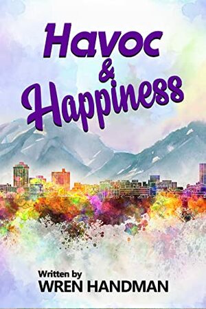 Havoc & Happiness by Wren Handman