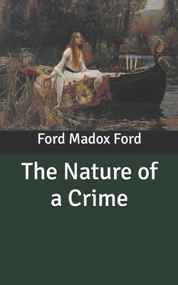 The Nature of a Crime by Ford Madox Ford, Joseph Conrad