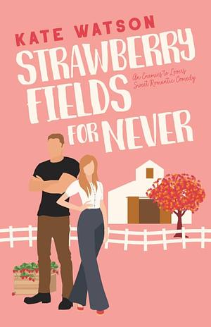 Strawberry Fields for Never by Kate Watson