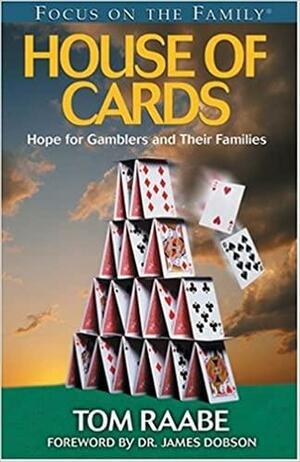 House of Cards by James C. Dobson, Tom Raabe