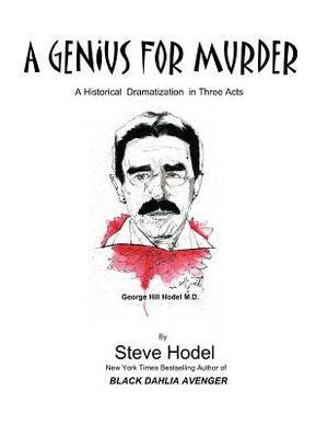 A Genius for Murder: A Play in Three Acts by Steve Hodel