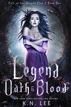 Legend of Oath and Blood: A New Adult Paranormal Romance (Call of the Dragon Clans Book 1) by K.N. Lee
