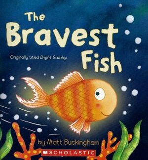 The Bravest Fish by Matt Buckingham