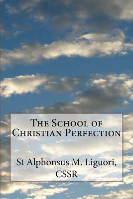 The School of Christian Perfection by Peter Leick, Alphonsus M. Liguori Cssr