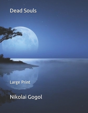 Dead Souls: Large Print by Nikolai Gogol