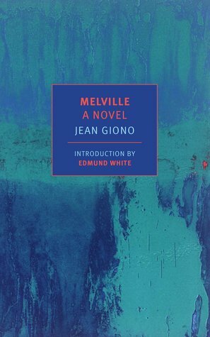 Melville by Edmund White, Jean Giono, Paul Eprile