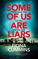 Some of Us Are Liars: The gripping new thriller with the 'never saw it coming' twist by Fiona Cummins