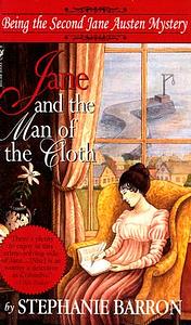 Jane and the Man of the Cloth: Being the Second Jane Austen Mystery by Stephanie Barron