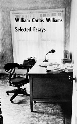 Selected Essays of William Carlos Williams by William Carlos Williams