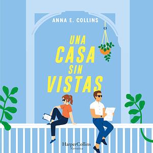 Una casa sin vistas by Anna E. Collins