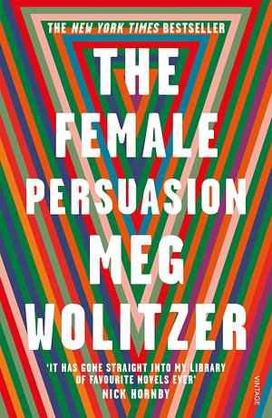 THE FEMALE PERSUASION by Meg Wolitzer, Meg Wolitzer