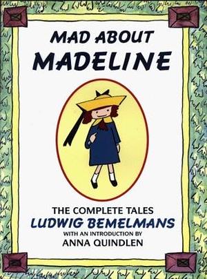 Mad about Madeline by Ludwig Bemelmans, Anna Quindlen