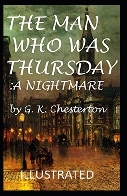 The Man Who Was Thursday: a Nightmare Illustrated by G.K. Chesterton