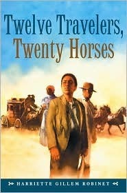Twelve Travelers, Twenty Horses by Harriette Gillem Robinet