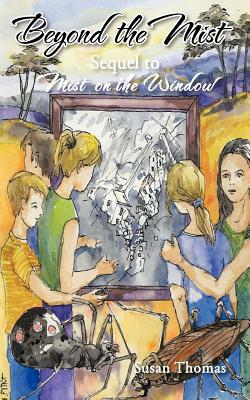 Beyond the Mist: Sequel to Mist on the Window by Susan Thomas