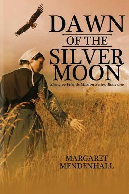 Dawn of the Silver Moon by Margaret Mendenhall