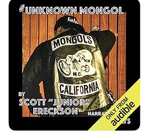 The unknown Mongol by Scott "Junior" Ereckson